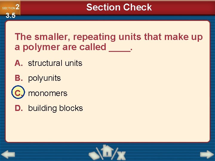 2 3. 5 SECTION Section Check The smaller, repeating units that make up a