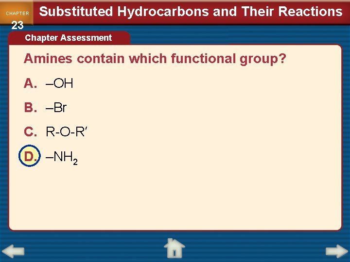 CHAPTER 23 Substituted Hydrocarbons and Their Reactions Chapter Assessment Amines contain which functional group?