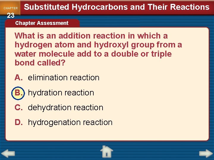 CHAPTER 23 Substituted Hydrocarbons and Their Reactions Chapter Assessment What is an addition reaction