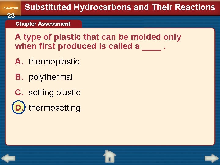 CHAPTER 23 Substituted Hydrocarbons and Their Reactions Chapter Assessment A type of plastic that