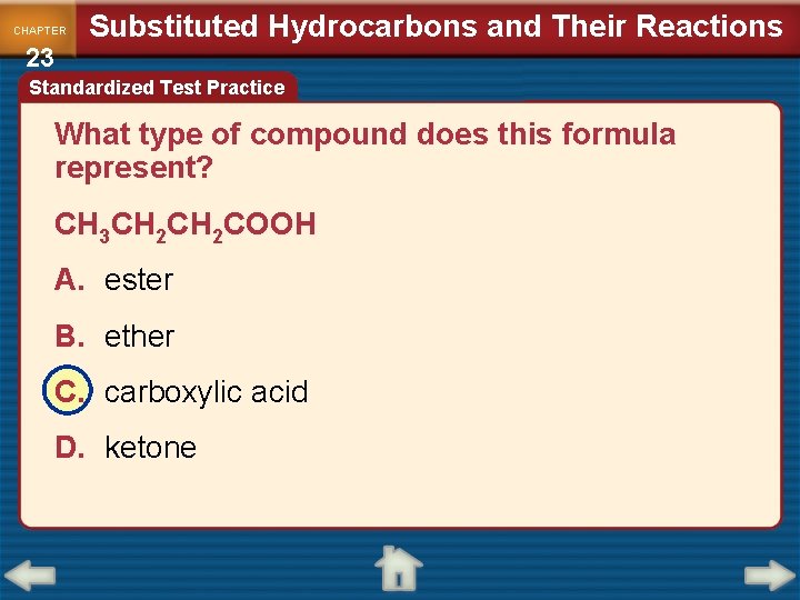 CHAPTER 23 Substituted Hydrocarbons and Their Reactions Standardized Test Practice What type of compound