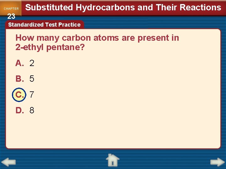 CHAPTER 23 Substituted Hydrocarbons and Their Reactions Standardized Test Practice How many carbon atoms