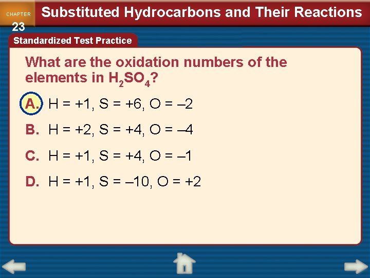 CHAPTER 23 Substituted Hydrocarbons and Their Reactions Standardized Test Practice What are the oxidation