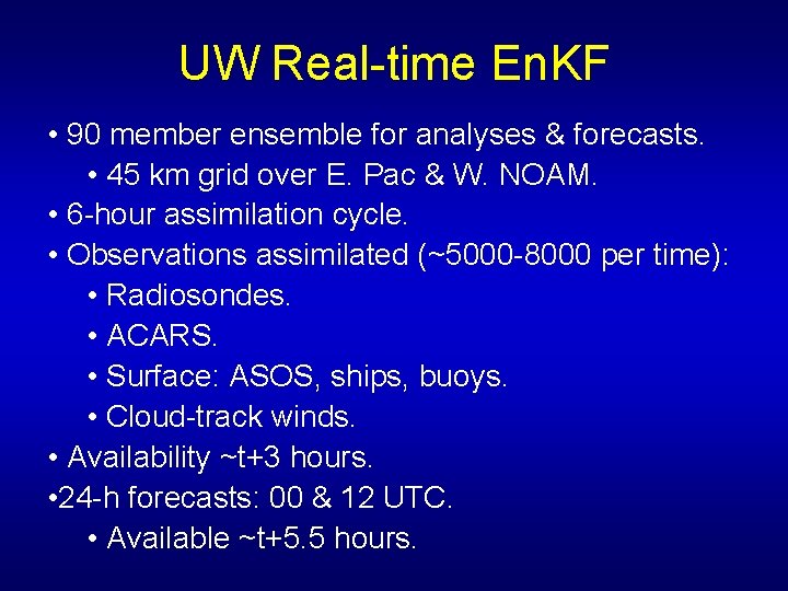UW Real-time En. KF • 90 member ensemble for analyses & forecasts. • 45
