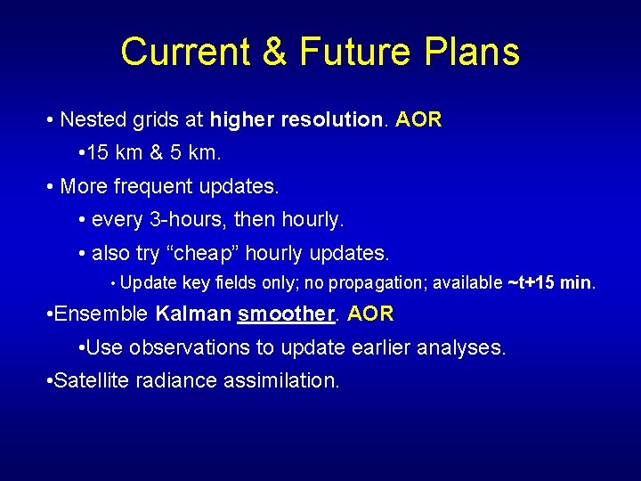 Current & Future Plans • Nested grids at higher resolution. AOR • 15 km