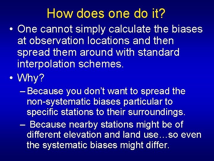 How does one do it? • One cannot simply calculate the biases at observation