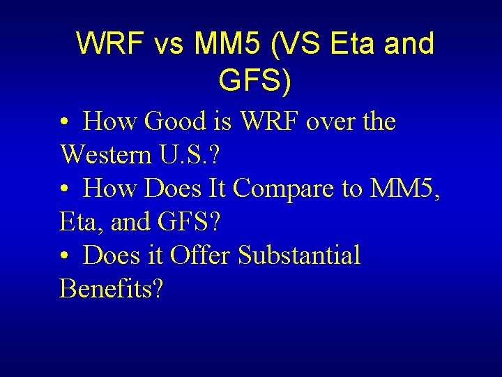 WRF vs MM 5 (VS Eta and GFS) • How Good is WRF over