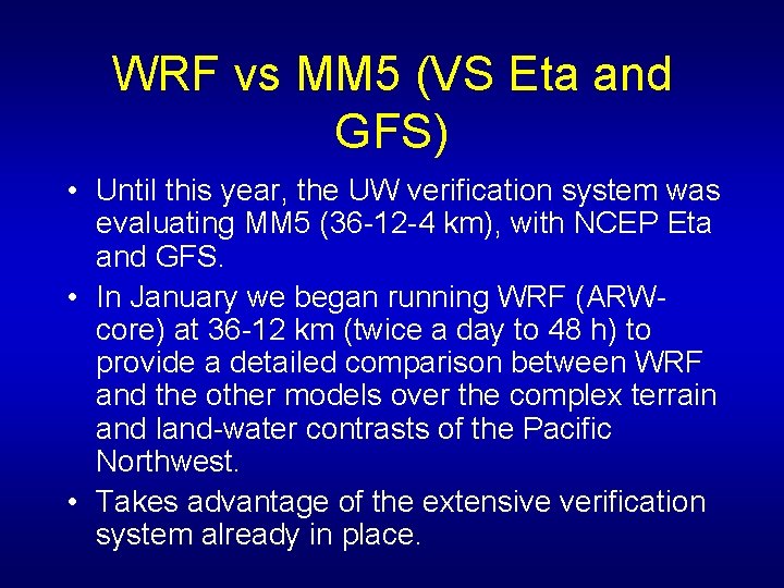 WRF vs MM 5 (VS Eta and GFS) • Until this year, the UW