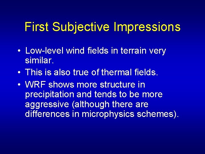 First Subjective Impressions • Low-level wind fields in terrain very similar. • This is