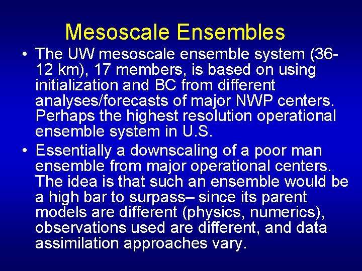 Mesoscale Ensembles • The UW mesoscale ensemble system (3612 km), 17 members, is based