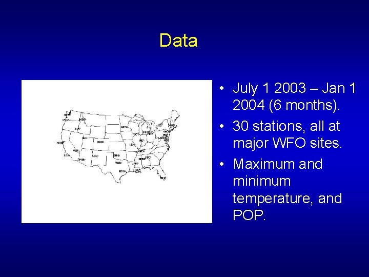 Data • July 1 2003 – Jan 1 2004 (6 months). • 30 stations,