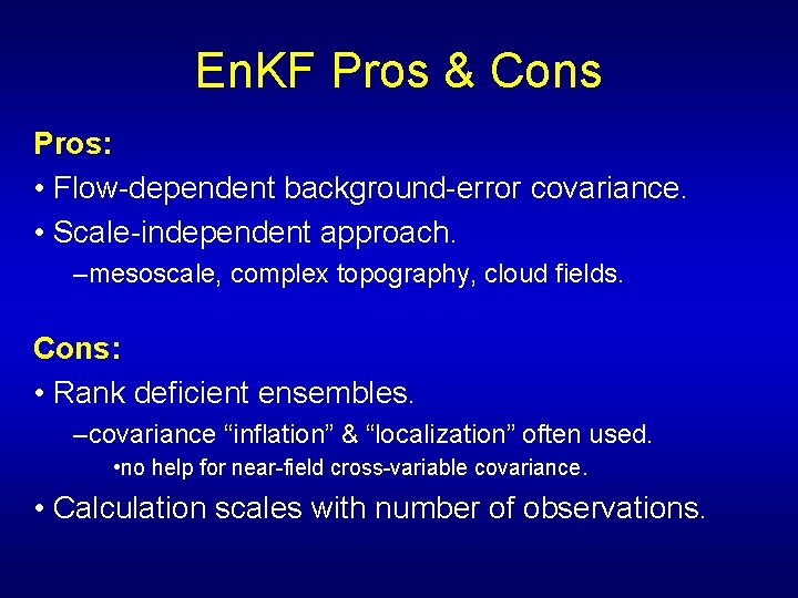 En. KF Pros & Cons Pros: • Flow-dependent background-error covariance. • Scale-independent approach. –mesoscale,