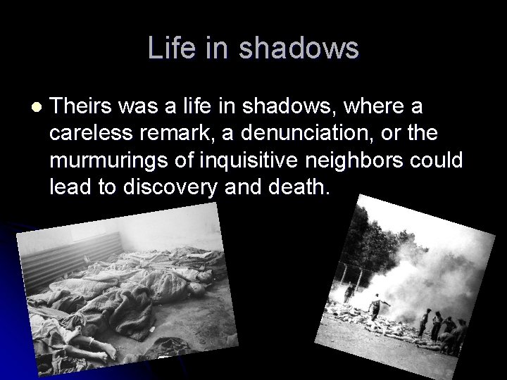 Life in shadows l Theirs was a life in shadows, where a careless remark,