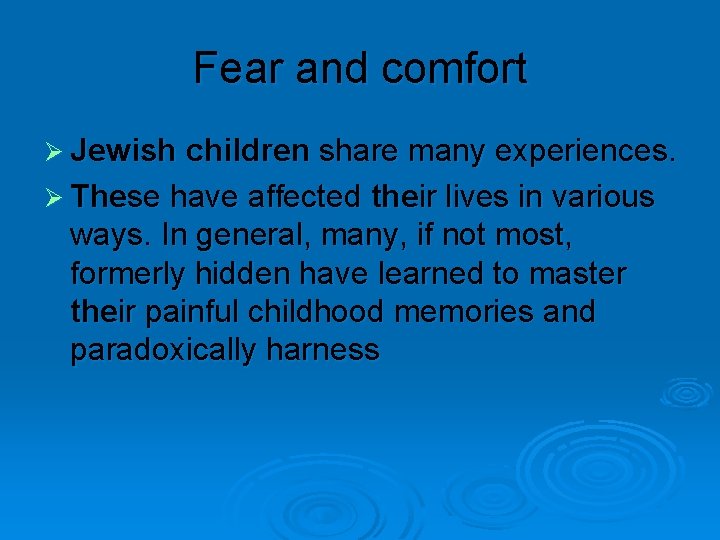 Fear and comfort Ø Jewish children share many experiences. Ø These have affected their