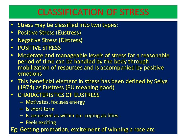 CLASSIFICATION OF STRESS Stress may be classified into two types: Positive Stress (Eustress) Negative