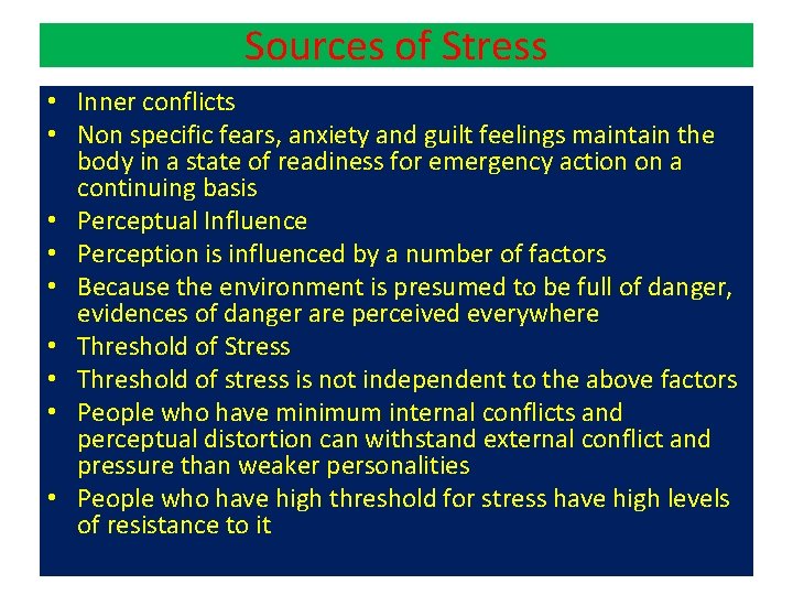Sources of Stress • Inner conflicts • Non specific fears, anxiety and guilt feelings