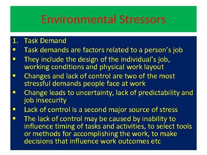 Environmental Stressors 1. Task Demand § Task demands are factors related to a person’s