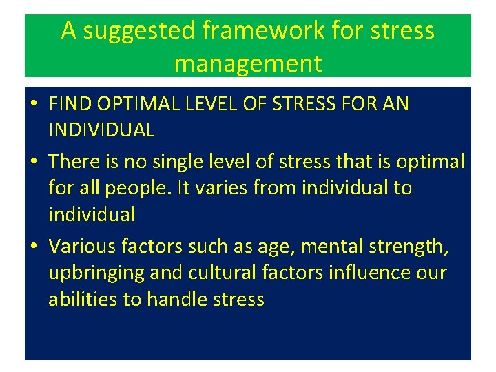 A suggested framework for stress management • FIND OPTIMAL LEVEL OF STRESS FOR AN