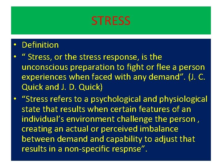 STRESS • Definition • “ Stress, or the stress response, is the unconscious preparation