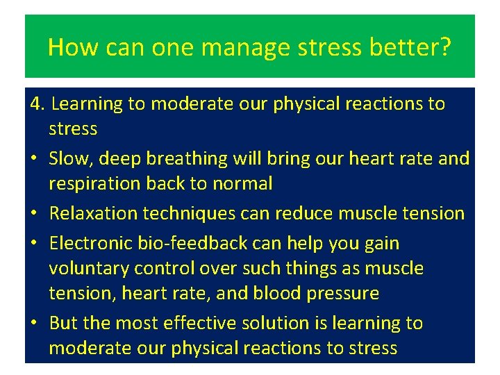 How can one manage stress better? 4. Learning to moderate our physical reactions to