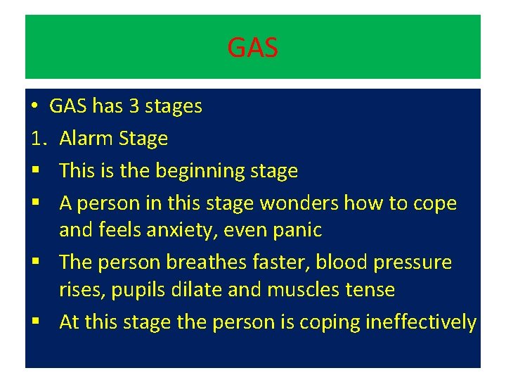 GAS • GAS has 3 stages 1. Alarm Stage § This is the beginning