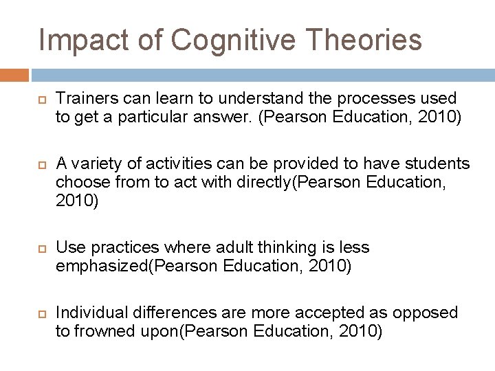Impact of Cognitive Theories Trainers can learn to understand the processes used to get