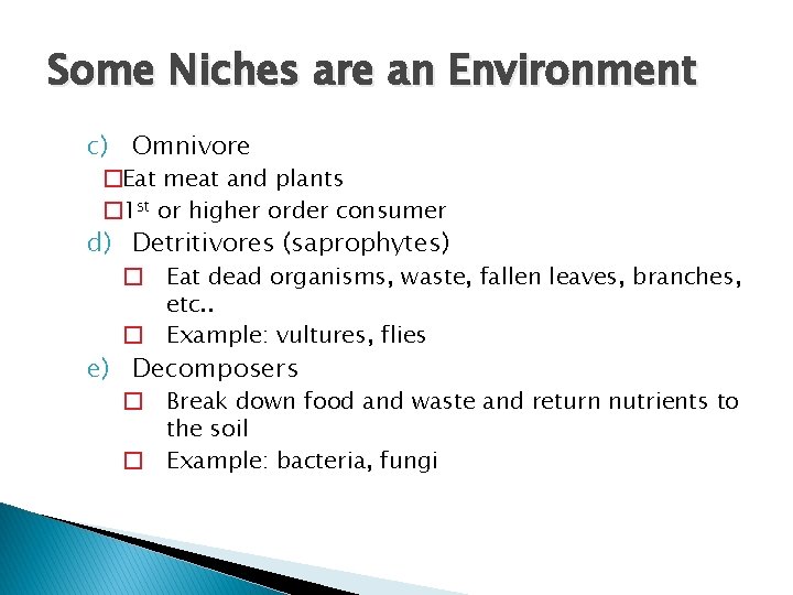 Some Niches are an Environment c) Omnivore �Eat meat and plants � 1 st