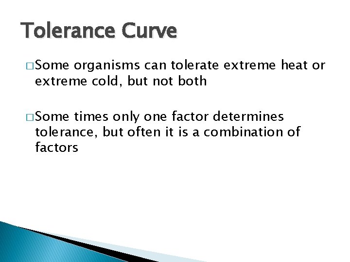 Tolerance Curve � Some organisms can tolerate extreme heat or extreme cold, but not