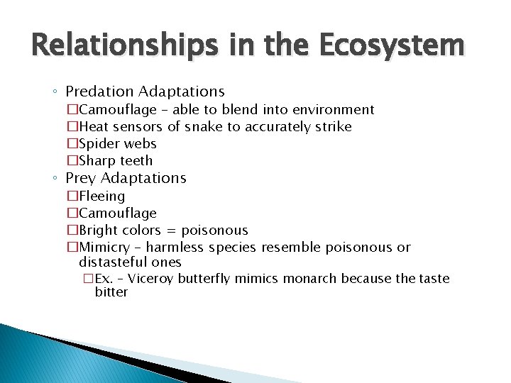 Relationships in the Ecosystem ◦ Predation Adaptations �Camouflage – able to blend into environment