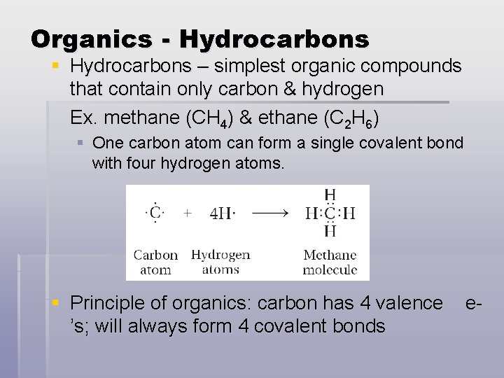 Organics - Hydrocarbons § Hydrocarbons – simplest organic compounds that contain only carbon &