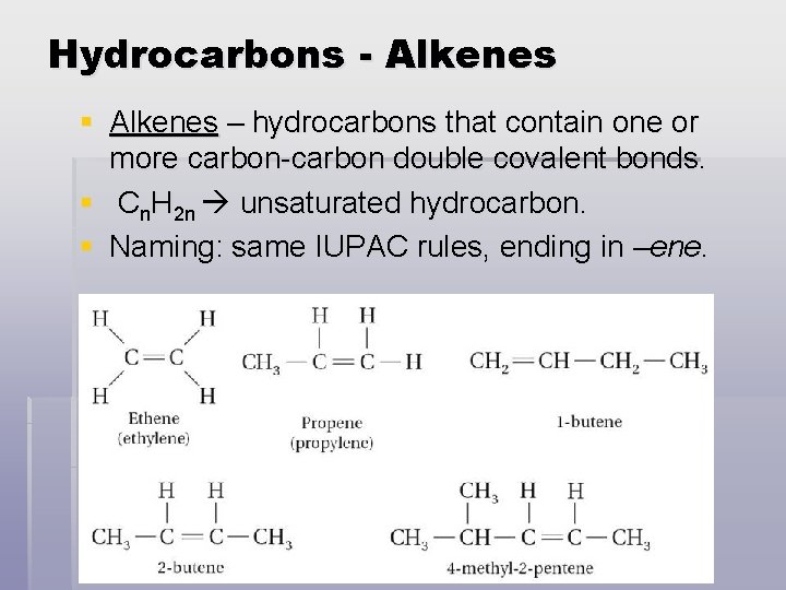 Hydrocarbons - Alkenes § Alkenes – hydrocarbons that contain one or more carbon-carbon double
