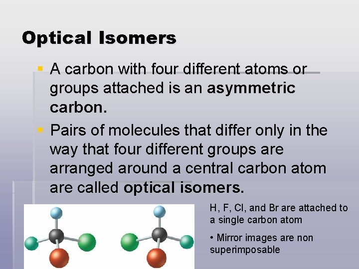 Optical Isomers § A carbon with four different atoms or groups attached is an