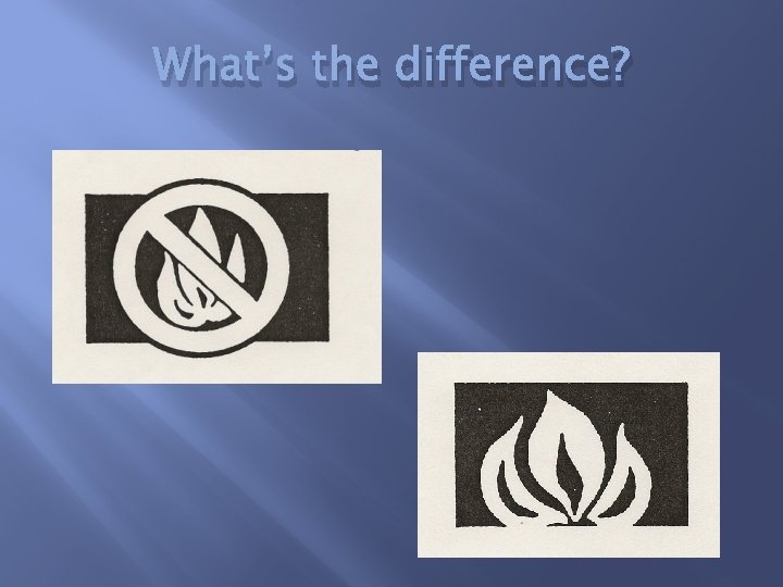 What’s the difference? 
