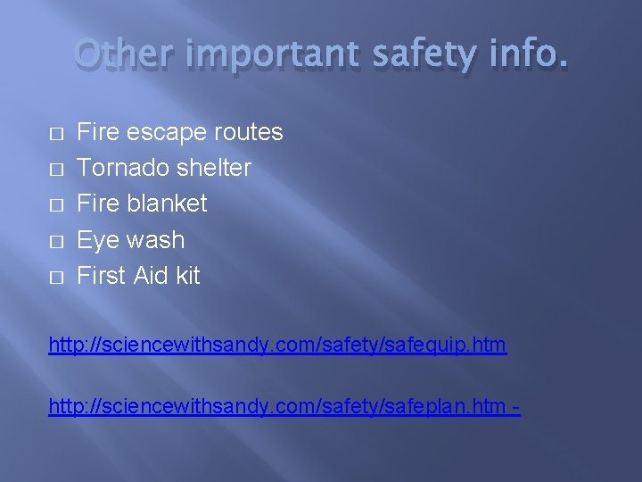 Other important safety info. � � � Fire escape routes Tornado shelter Fire blanket