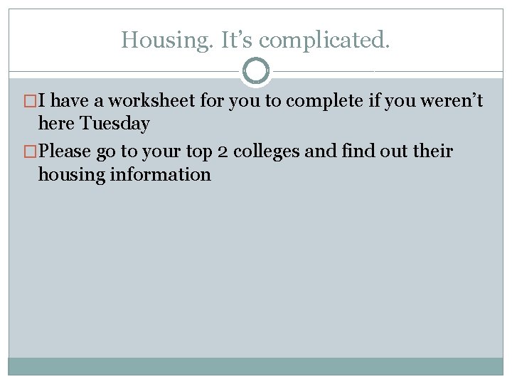 Housing. It’s complicated. �I have a worksheet for you to complete if you weren’t