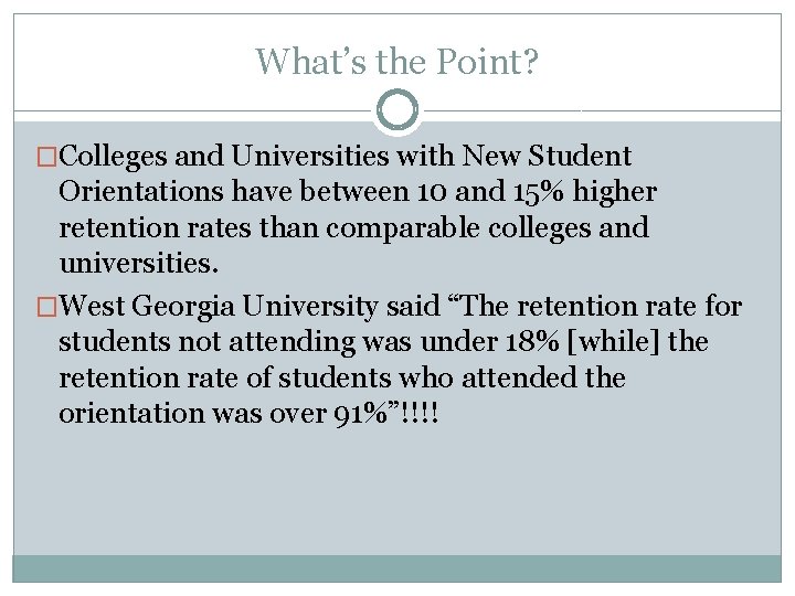 What’s the Point? �Colleges and Universities with New Student Orientations have between 10 and