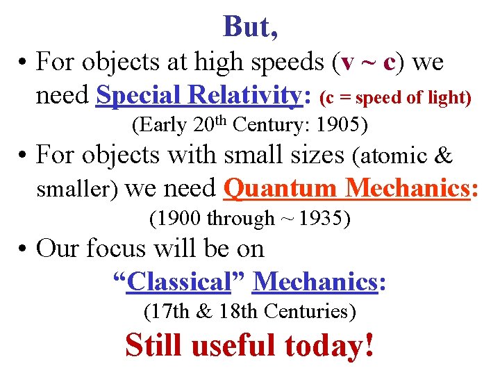 But, • For objects at high speeds (v ~ c) we need Special Relativity: