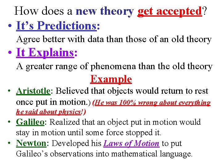 How does a new theory get accepted? • It’s Predictions: Agree better with data