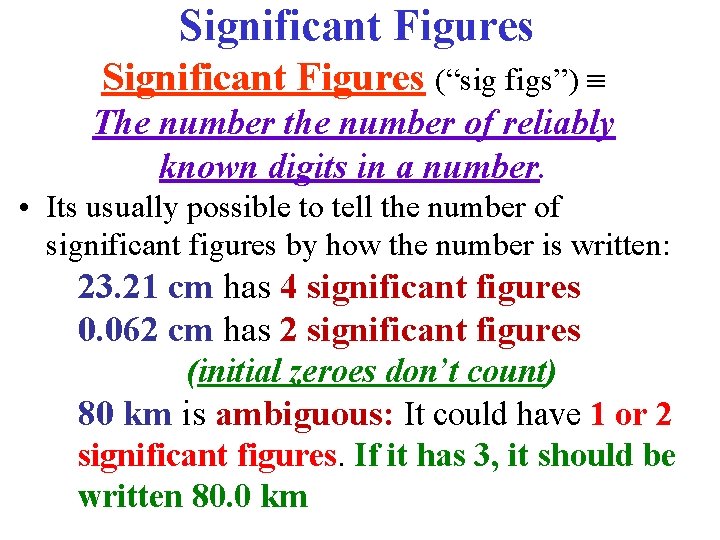 Significant Figures (“sig figs”) The number the number of reliably known digits in a
