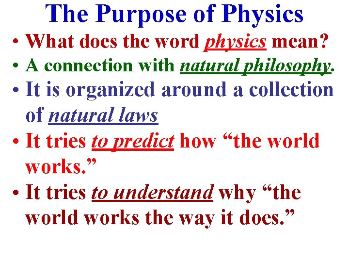 The Purpose of Physics • What does the word physics mean? • A connection