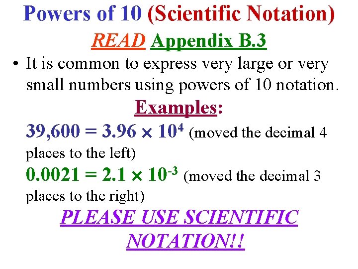Powers of 10 (Scientific Notation) READ Appendix B. 3 • It is common to