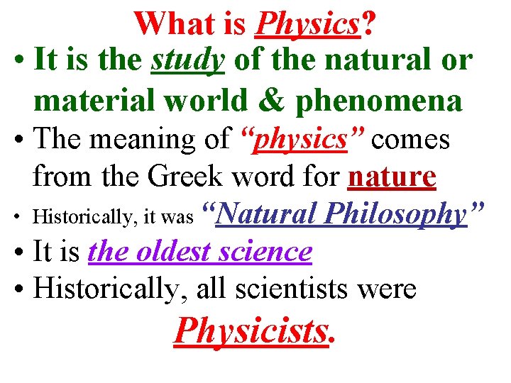What is Physics? • It is the study of the natural or material world