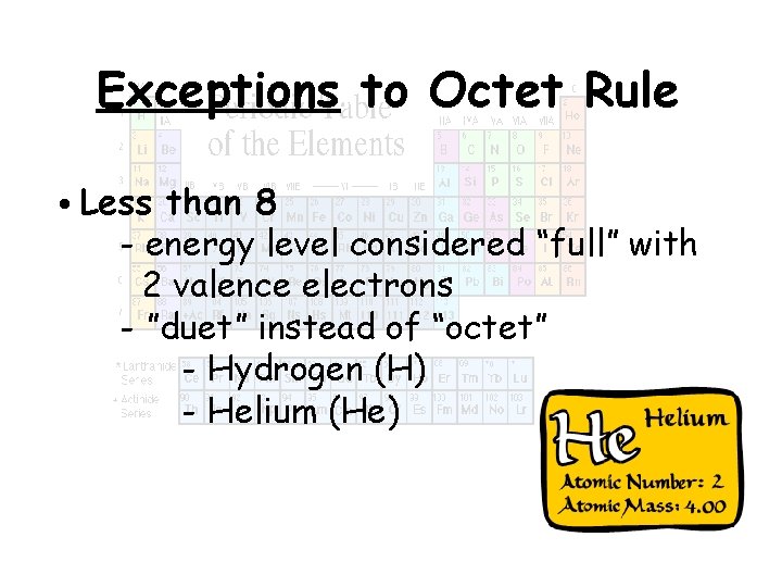 Exceptions to Octet Rule • Less than 8 - energy level considered “full” with