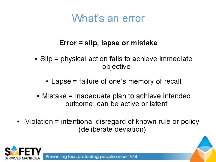 What's an error Error = slip, lapse or mistake • Slip = physical action