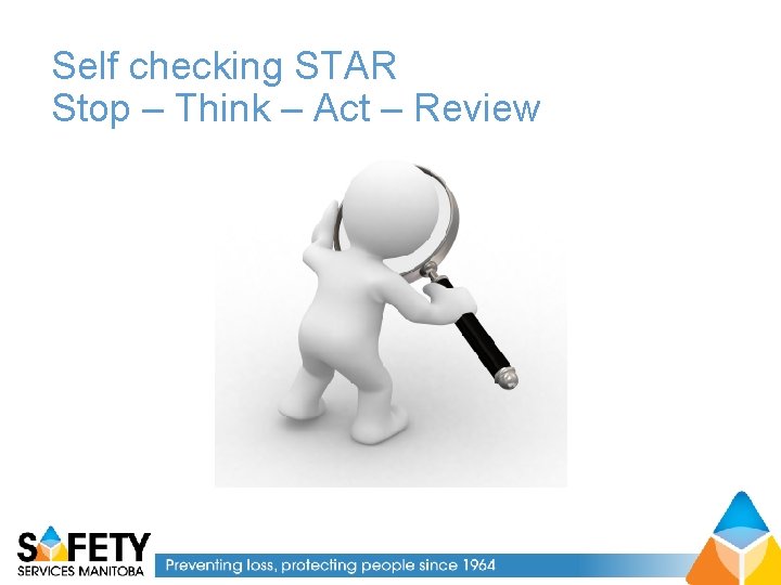 Self checking STAR Stop – Think – Act – Review 