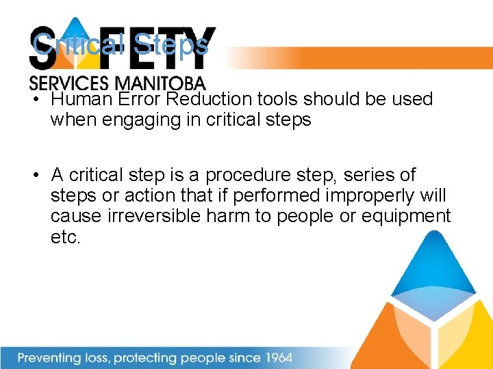 Critical Steps • Human Error Reduction tools should be used when engaging in critical