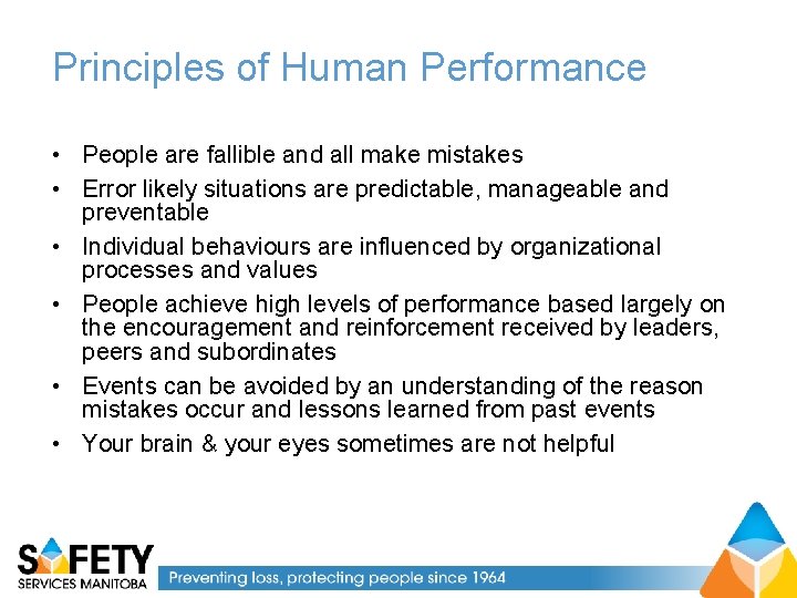Principles of Human Performance • People are fallible and all make mistakes • Error