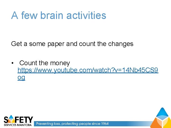 A few brain activities Get a some paper and count the changes • Count
