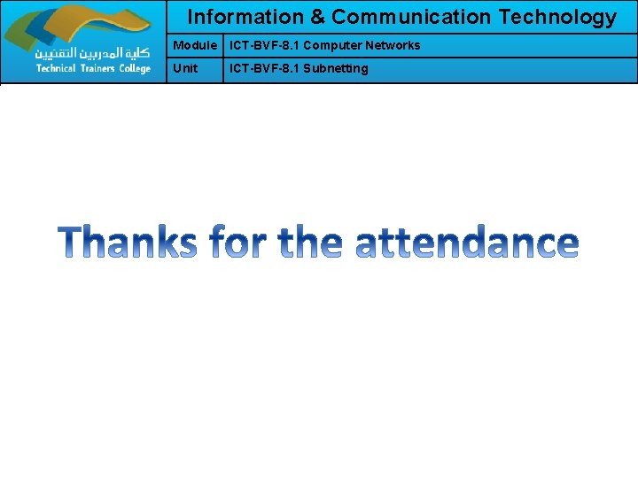 Information & Communication Technology Module ICT-BVF-8. 1 Computer Networks Unit ICT-BVF-8. 1 Subnetting 