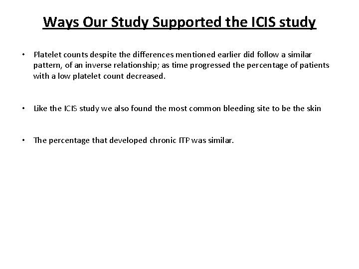 Ways Our Study Supported the ICIS study • Platelet counts despite the differences mentioned